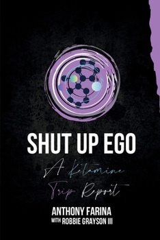 Paperback Shut Up Ego: A Ketamine Trip Report Book