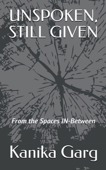 Paperback Unspoken, Still Given: From the Spaces IN-Between Book