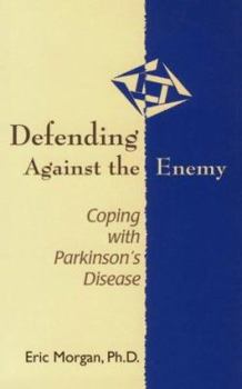 Paperback Defending Against the Enemy: Coping with Parkinson's Disease Book