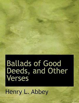 Hardcover Ballads of Good Deeds, and Other Verses [Large Print] Book