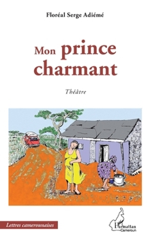 Paperback Mon prince charmant: Théâtre [French] Book