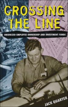 Paperback Crossing the Line: Unionized Employee Ownership and Investment Funds Book