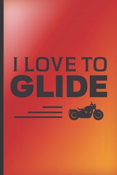 I love to glide: Sunset colored notebook journal to write in with motorcycling quote. Great bikers gift.