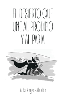 Paperback El Desierto Que Une Al Prodigio Y Al Paria [Spanish] Book