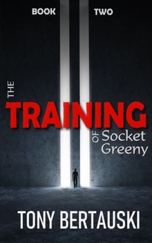 The Training of Socket Greeny (Socket Greeny #2) - Book #2 of the Socket Greeny