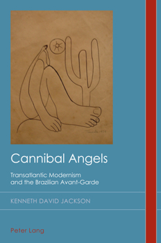 Paperback Cannibal Angels: Transatlantic Modernism and the Brazilian Avant-Garde Book