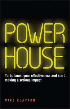 Paperback Powerhouse: Turbo Boost Your Effectiveness and Start Making a Serious Impact Book