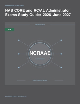 Paperback NAB CORE and RC/AL Administrator Exams Study Guide: 2026-June 2027 (Meridian Certification Press Exam Prep) Book