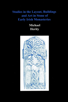 Hardcover Studies in the Layout, Buildings and Art in Stone of Early Irish Monasteries Book