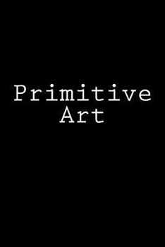 Primitive Art: Notebook