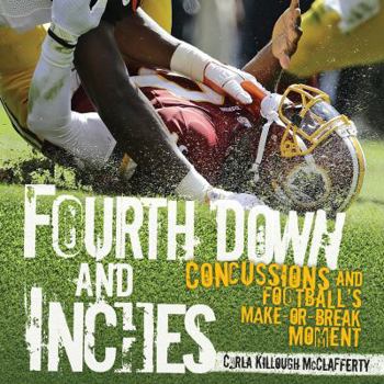 Hardcover Fourth Down and Inches: Concussions and Football's Make-Or-Break Moment Book