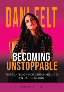 Hardcover Becoming Unstoppable: The Playbook for Creatives and Entrepreneurs Book