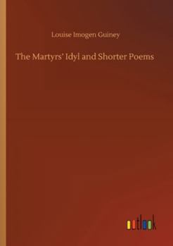 Paperback The Martyrs' Idyl and Shorter Poems Book