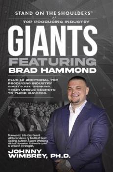 Stand on the Shoulders of Top Producing Industry Giants Featuring Brad Hammond (Stand on the Shoulders of Giants)