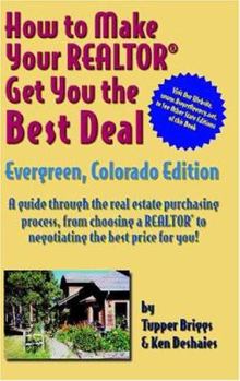 Paperback Ht Make Your Realtor Get You the Best Deal, Evergreen, Colorado Edition: Evergreen, Colorado Edition Book