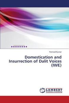 Paperback Domestication and Insurrection of Dalit Voices (IWE) Book