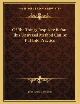 Paperback Of the Things Requisite Before This Universal Method Can Be Put Into Practice Book