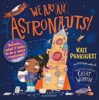 Paperback We Are All Astronauts: Discover What It Takes to Be a Space Explorer! Book