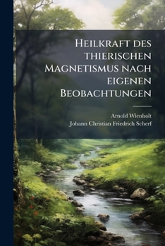 Paperback Heilkraft des thierischen Magnetismus nach eigenen Beobachtungen [German] Book