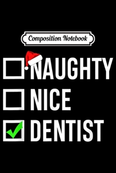 Paperback Composition Notebook: Nice Naughty Dentist Christmas Funny Journal/Notebook Blank Lined Ruled 6x9 100 Pages Book