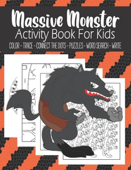 Paperback Massive Monster Activity Book For Kids Color - Trace - Connect The Dots - Puzzles - Word Search - Write: Fun Monster Activity Book For Kids Ages 4-8- Book