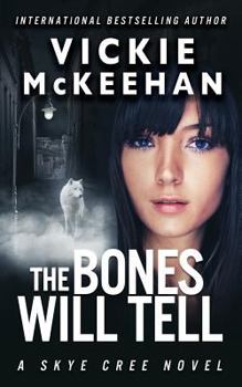 The Bones Will Tell - Book #2 of the Skye Cree