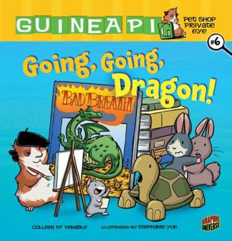 Going, Going, Dragon! - Book #6 of the Guinea Pig, Pet Shop Private Eye
