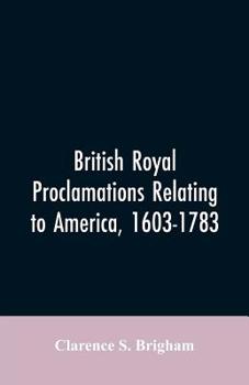 Paperback British Royal proclamations relating to America, 1603-1783 Book