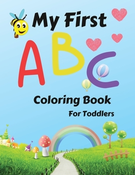 My First ABC Toddler Coloring Book: Coloring and Activity Book for Toddler and Preschooler