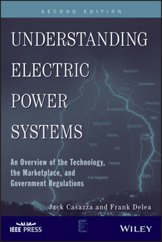 Paperback Understanding Electric Power Systems: An Overview of the Technology, the Marketplace, and Government Regulations Book