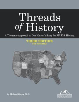 Paperback Threads of History - Third Edition for Teachers: A Thematic Approach to Our Nation's Story for Ap* U.S. History Book