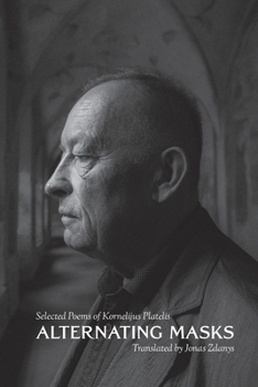 Paperback Alternating Masks: Selected Poems of Kornelijus Platelis Book