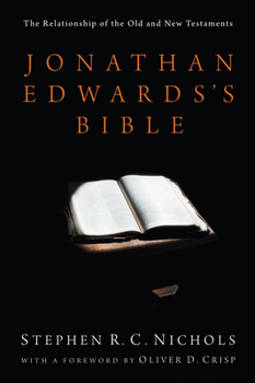 Paperback Jonathan Edwards's Bible: The Relationship of the Old and New Testaments Book