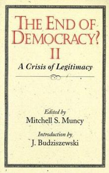 Paperback The End of Democracy ?II: A Crisis of Legitimacy Book