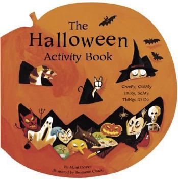 Paperback The Halloween Activity Book: Creepy, Crawly, Hairy, Scary Things to Do Book