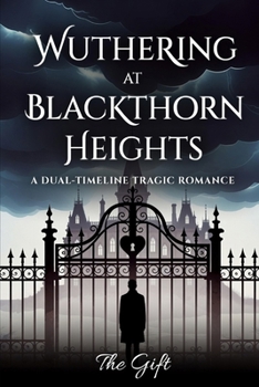 Paperback Wuthering at Blackthorn Heights: A Dual-Timeline Tragic Romance Book