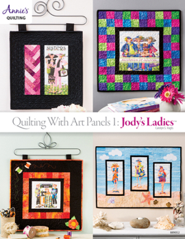 Paperback Quilting with Art Panels 1: Jody's Ladies: Volume 1 Book