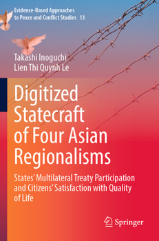 Paperback Digitized Statecraft of Four Asian Regionalisms: States' Multilateral Treaty Participation and Citizens' Satisfaction with Quality of Life Book