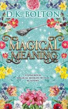 Paperback Magical Meaning (Stonewick Magical Midlife Witch Academy) Book