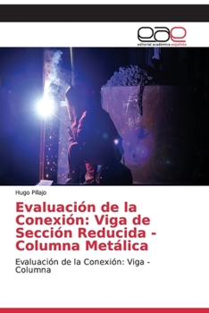 Paperback Evaluación de la Conexión: Viga de Sección Reducida - Columna Metálica [Spanish] Book