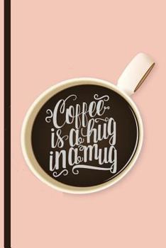 Paperback Coffee Is a Hug in a Mug Book