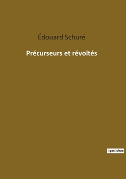 Paperback Précurseurs et révoltés: Les esprits audacieux qui ont défié leur époque [French] Book