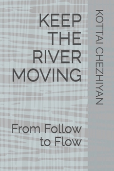 Paperback Keep the River Moving: From Follow to Flow Book
