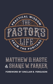 Paperback The Pastor's Life: Practical Wisdom from the Puritans Book