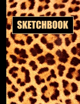 Paperback Sketchbook: Leopard Fur Cover Design - White Paper - 120 Blank Unlined Pages - 8.5" X 11" - Matte Finished Soft Cover Book