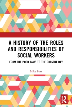 Paperback A History of the Roles and Responsibilities of Social Workers: From the Poor Laws to the Present Day Book