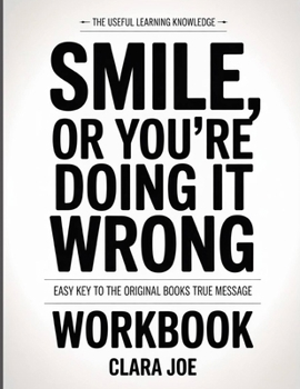 The Useful Learning Knowledge Smiles, or You’re Doing It Wrong: Easy Key to the Original Book’s True Message