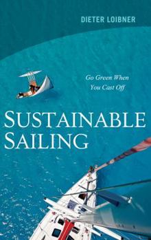 Paperback Sustainable Sailing: Go Green When You Cast Off Book