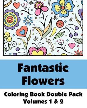 Paperback Fantastic Flowers Coloring Book Double Pack (Volumes 1 & 2) Book