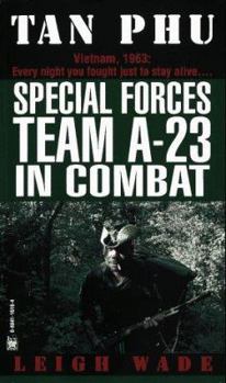 Mass Market Paperback Tan Phu: Special Forces Team A-23 in Combat Book